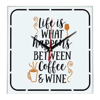 Часы с надписью Life is what happens between coffee and wine